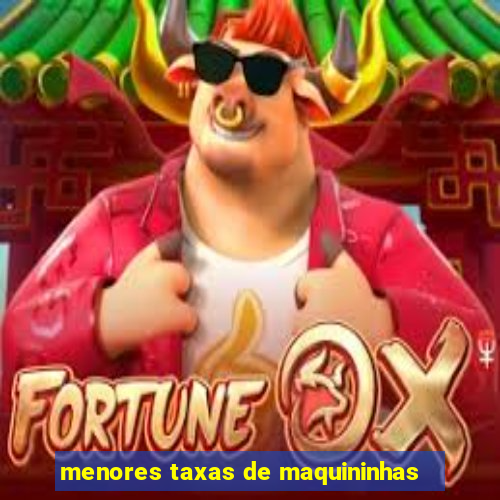 menores taxas de maquininhas