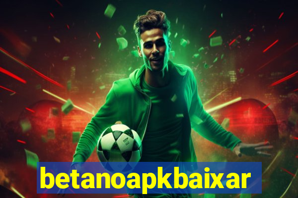 betanoapkbaixar