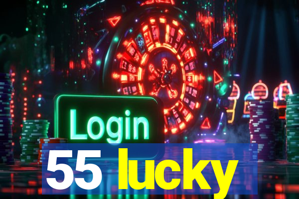 55 lucky
