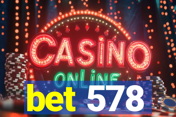bet 578