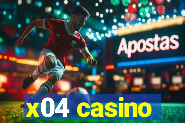x04 casino