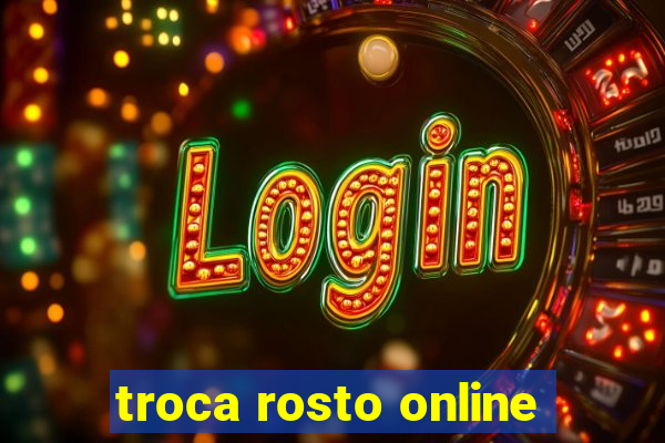troca rosto online