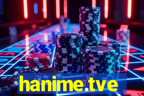 hanime.tve