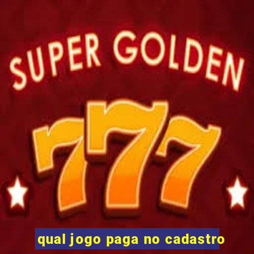 qual jogo paga no cadastro
