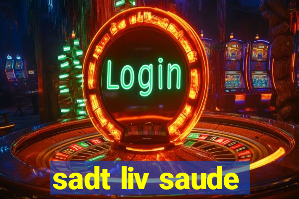 sadt liv saude