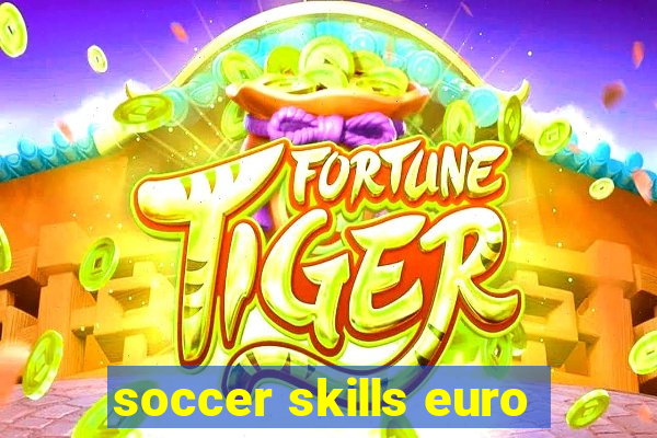 soccer skills euro