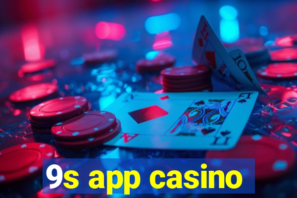 9s app casino