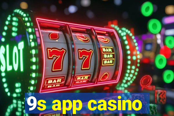 9s app casino