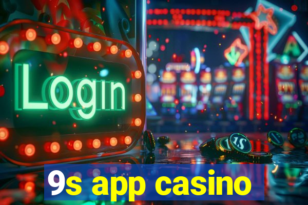 9s app casino