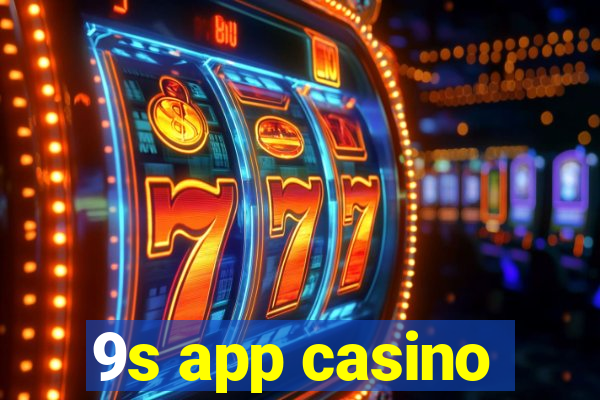 9s app casino