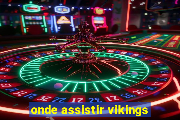 onde assistir vikings
