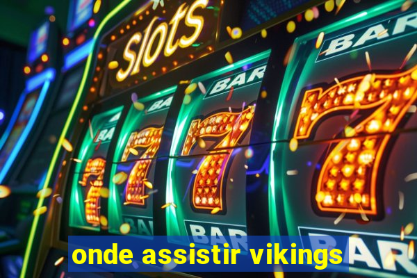 onde assistir vikings