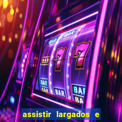 assistir largados e pelados a tribo