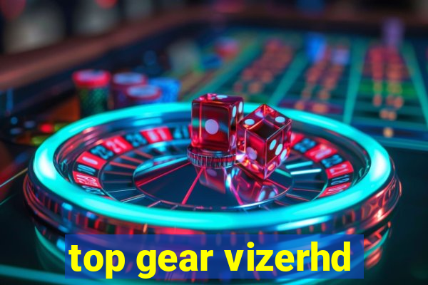 top gear vizerhd
