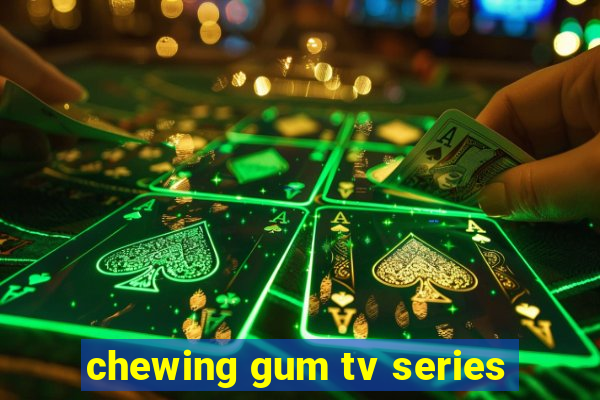 chewing gum tv series