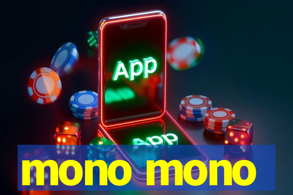 mono mono