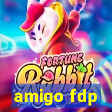 amigo fdp