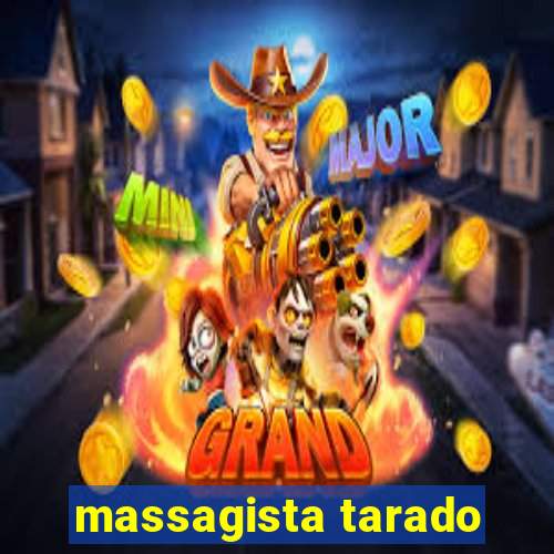 massagista tarado