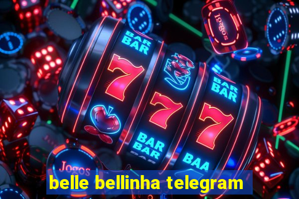 belle bellinha telegram