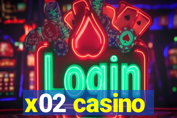 x02 casino