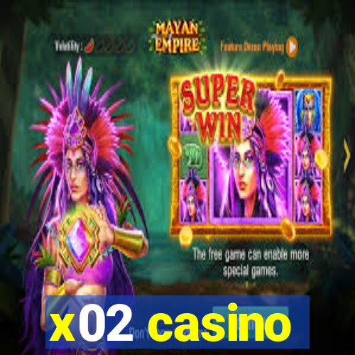 x02 casino