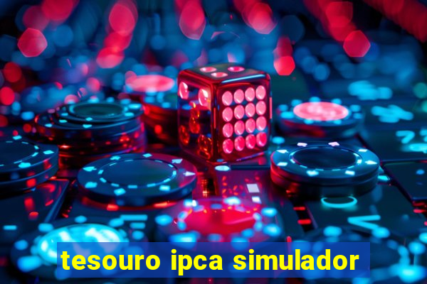 tesouro ipca simulador