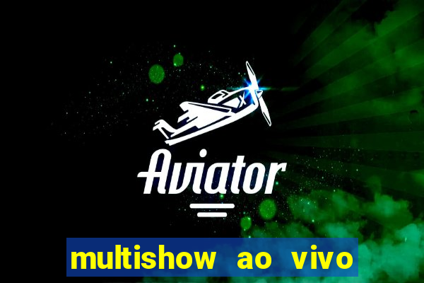 multishow ao vivo online gratis