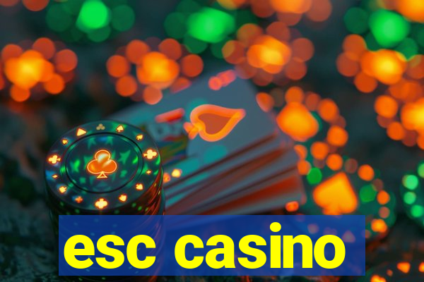esc casino
