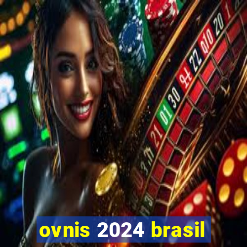 ovnis 2024 brasil