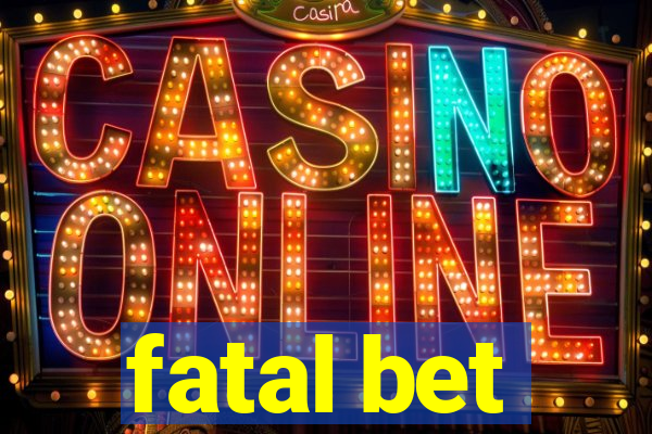 fatal bet