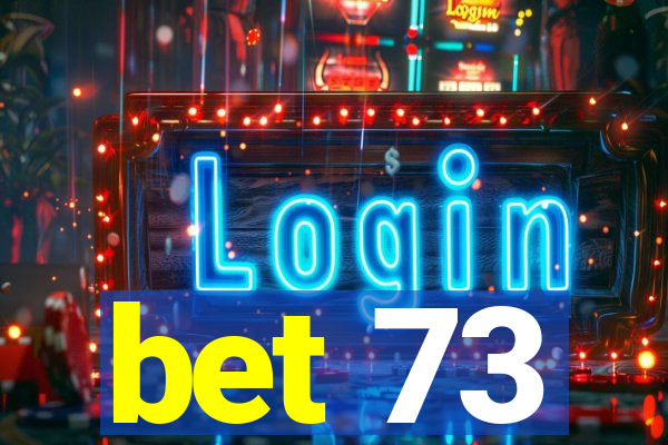 bet 73