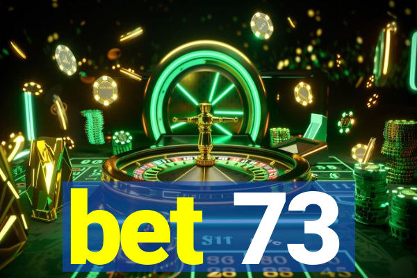 bet 73