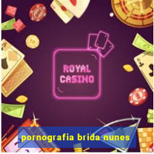 pornografia brida nunes