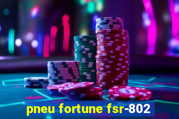pneu fortune fsr-802