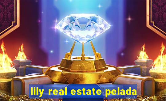 lily real estate pelada