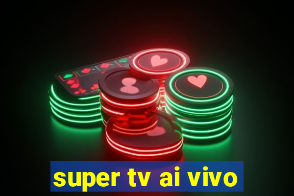 super tv ai vivo