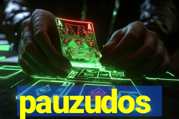pauzudos