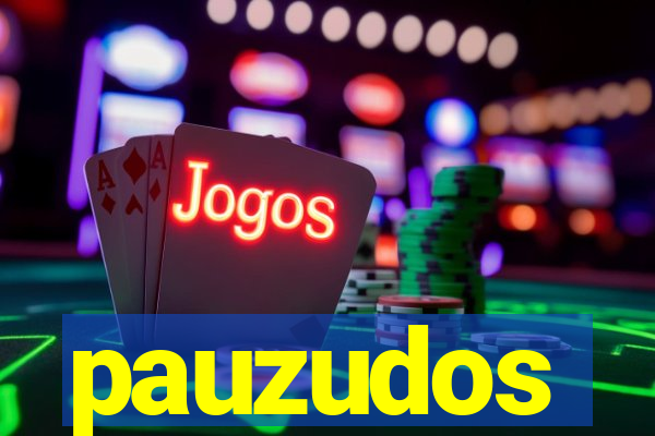 pauzudos
