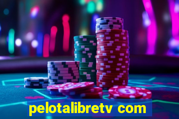 pelotalibretv com