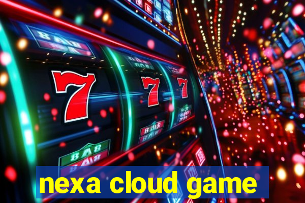 nexa cloud game