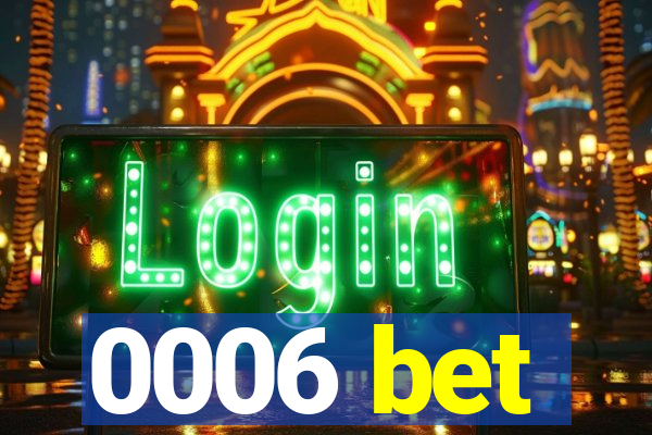0006 bet