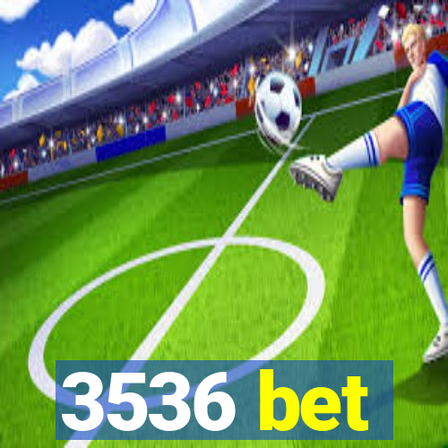 3536 bet