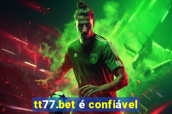 tt77.bet é confiável