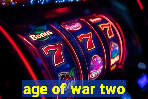 age of war two