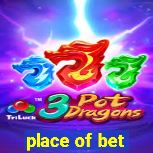 place of bet