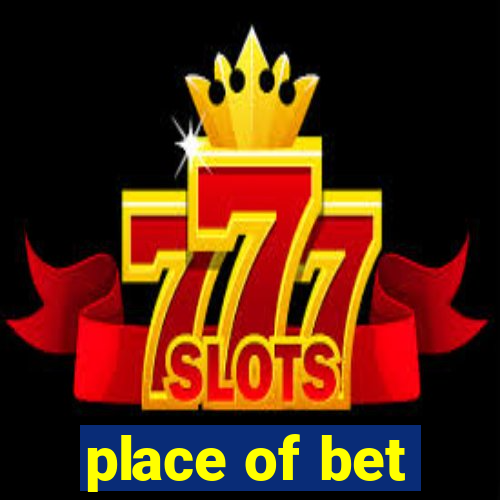 place of bet
