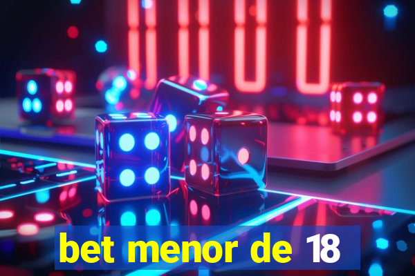 bet menor de 18