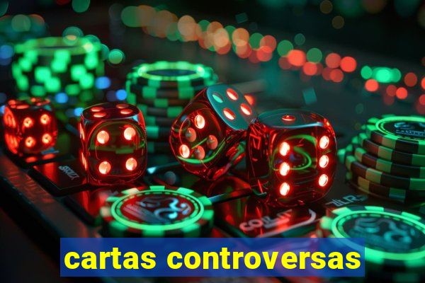 cartas controversas