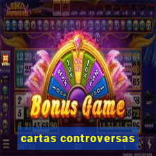 cartas controversas