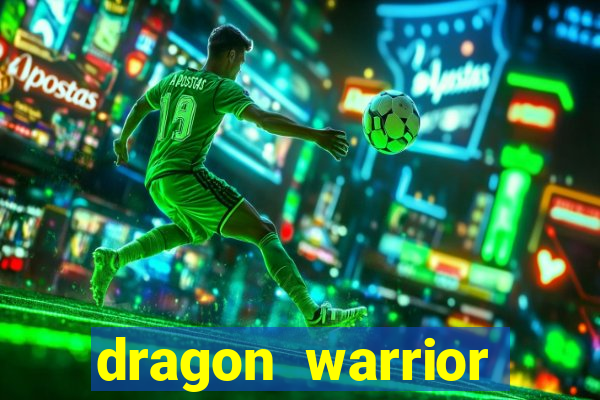 dragon warrior legend champion dinheiro infinito